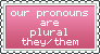 'Our Pronouns are plural They/Them' Stamp!